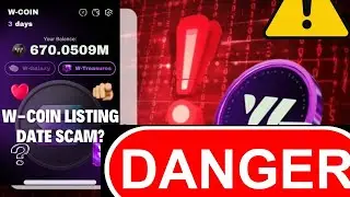 W-Coin Listing Date Delay SCAM⁉️: 5 Reasons to Think It's Scam?✅💯🚀🤮🤑