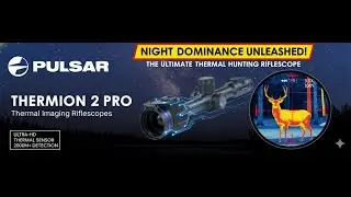 Best Thermal Riflescope 2025 Pulsar Thermion 2 Pro Explained