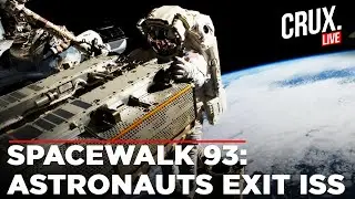 LIVE | Astronauts Launch Spacewalk 93 Mission Outside ISS in Daring 6-Hour Operation | NASA | Crux