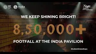 Expo 2020 Dubai | India Pavilion | Record Breaking 8,50,000+ Footfalls