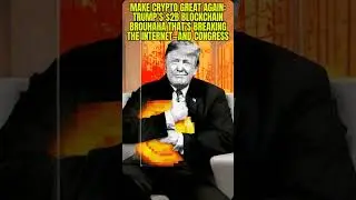 Make Crypto Great Again: Trump&rsquo;s $2B Blockchain Brouhaha That&rsquo;s Breaking the Internet&mdash;and Congress