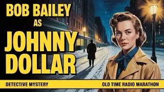 Yours Truly Johnny Dollar Starring Bob Bailey | The Case That Went Too Far | OTR Marathon