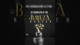 DJ Sdunkero x TDK X Rodeen G - Bayeza