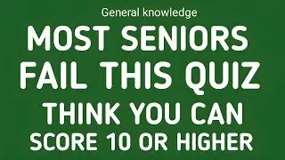 MOST SENIOR FAIL THIS QUIZ THINK YOU CAN SCORE 10 OR HIGHER 