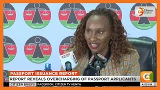 Commission on administrative justice calls for refund of passport applicants who were overcharged