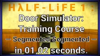 Half-Life: Door Simulator: Training Course Segmented Speedrun in 01,02 seconds.
