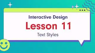 Interactive Design - Lesson 11: Text Styles