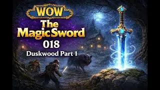 018 The Magic Sword Duskwood Part 1