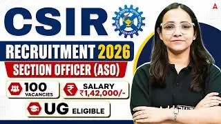 CSIR Recruitment 2026 | Section Officer (ASO) Notification 🔥 100 Vacancies | Salary ₹1,42,000