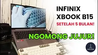 Pengalaman Setelah 5 Bulan Menggunakan Laptop Infinix Xbook B15 Ryzen 7 5825u di Akhir Tahun 2025