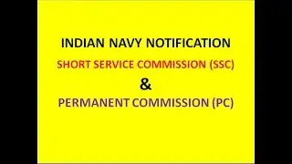 INDIAN NAVY NOTIFICATION 2019 | SHORT SERVICE COMMISSION (SSC) & PERMANENT COMMISSION (PC)|