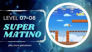 Super Matino | Adventure Game | GeDa DevTeam | Level 07 to 08 | Play Store Gamesters