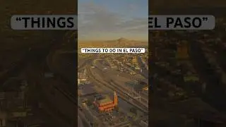El Paso Texas Travel Guide: Best Things to Do In 2026