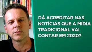 Dá pra acreditar nas notícias que a mídia tradicional vai contar em 2020?