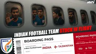 Indian Football Team Travel Update To Tajikistan | Team Left In 2 Batches | Team Stuck At Airport