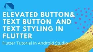 Elevated Button(raised Button) & Text Button(Flat Button) And Text Styling in Flutter 2021| hindi