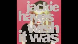 Jackie Hayes - Wish it Was (Official Audio)