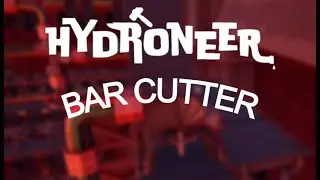 Hydroneer Bar cutter tutorial