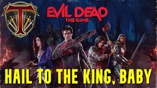 Evil Dead: The Game - HAIL TO THE KING, BABY | 4 Player Coop Survival Horror