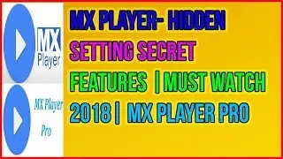 MX Player  Hidden Setting Secret Features  MUST WATCH 2018 Mx Player Pro