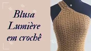 🔅 COMO FAZER A BLUSA e o VESTIDO LUMIÈRE EM CROCHÊ com alça de um ombro só: Passo a passo! 