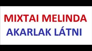Mixtay Melinda   Akarlak l&aacute;tni