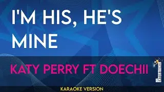 I'm His, He's Mine - Katy Perry ft Doechii (KARAOKE)