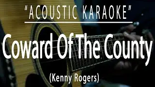 Coward of the county - Kenny Rogers (Acoustic karaoke)