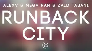 AlexV & Mega Ran & Zaid Tabani - Runback City