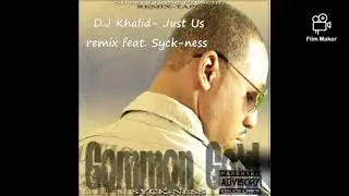 D.J Khalid- Just Us remix feat. Syck-ness