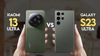 Xiaomi 13 Ultra Vs Samsung Galaxy S23 Ultra
