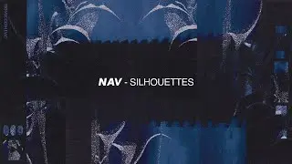 NAV - Silhouettes (ft. Bryson Tiller)