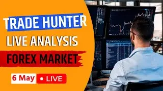 Forex Market Live Analysis | 6 May 2024 | Trade Hunter Marathi