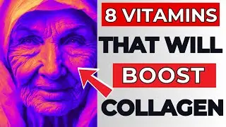 TOP 8 Vitamins To BOOST COLLAGEN