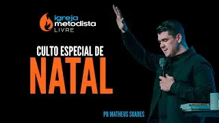 Culto de Domingo - ESPECIAL DE NATAL -  Pr. Matheus Soares - 21/12/25