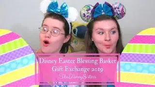 Обмен подарками в пасхальных корзинах Disney 2019 - TheDisneySisters