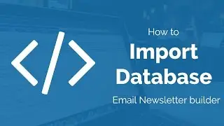 How to import database - Email Newsletter Builder