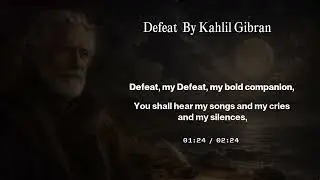 DEFEAT &ndash; A Powerful Poem by Kahlil Gibran | Deep Spoken Word on Solitude, Courage & Inner Strength
