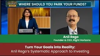 Turn Your Goals into Reality: Anil Rego&rsquo;s Systematic Approach to Investing