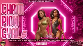 Champion Gyal 5: 2025 Dancehall Mix (Chronic Law,Valiant,Masicka,Armanii,450,Vybz Kartel,Skillibeng)