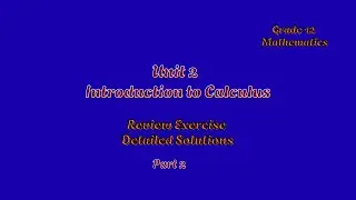 Grade 12 Mathematics: Unit 2 - Introduction to Calculus Review Exercise Detailed Solutions Part 2