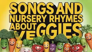Educational Songs for Kids | Learn Vegetables in English Through Fun Rhymes