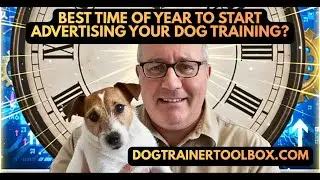 When Is The Best Time Of Year To Advertise Your Dog Training Business?