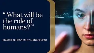 Human-Centered Technology Shaping Hospitality Leaders Through the Master's in Hospitality Management