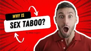 Why is Sex Taboo?