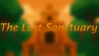 The Lost Sanctuary (Remix) [Electronic Music] (Season 5) By TP555CMD (Original By ML222_SMG) 