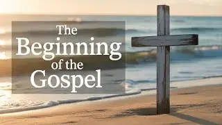 The Beginning of the Gospel ✝️ | Repent, Believe & Follow Jesus &ndash; Mark 1:1&ndash;20