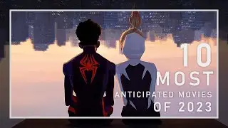 Top 10 Most Anticipated Movies of 2023