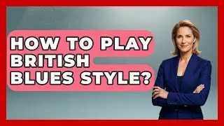 How To Play British Blues Style? - Jazz Music Legends