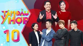 Tâm Đầu Ý Hợp #10: Anh Bạn Thân vỡ mộng Giang Ơi vì 20 con tép, Pông Chuẩn tố Tùng Min 